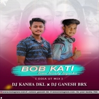 BOB KATTI BABY TAME(ODIA DANCE MIX)DJ KANHA DKL X DJ GANESH BRX